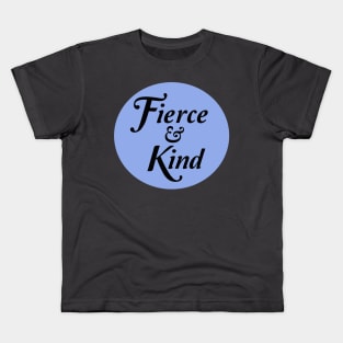 Fierce and Kind Kids T-Shirt